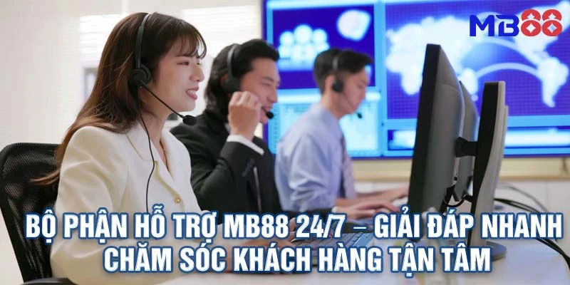 Bộ Phận Hỗ Trợ MB88 – Dịch Vụ Chăm Sóc Khách Hàng 24/7 Uy Tín Nhất 1 Bộ Phận Hỗ Trợ MB88 24/7 – Giải Đáp Nhanh, Chăm Sóc Khách Hàng Tận Tâm