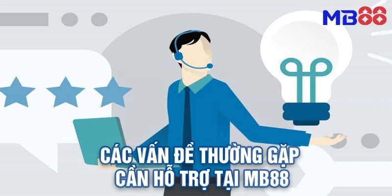 Bộ Phận Hỗ Trợ MB88 – Dịch Vụ Chăm Sóc Khách Hàng 24/7 Uy Tín Nhất 2 Các Vấn Đề Thường Gặp Cần Hỗ Trợ Tại MB88