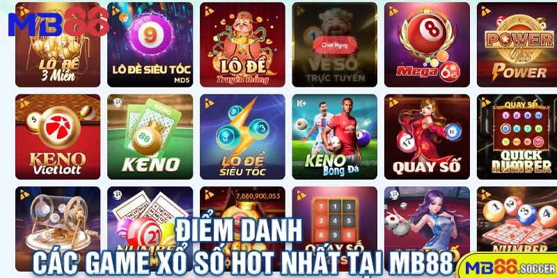 Xổ Số MB88 2025 – Bí Kíp Chốt Lô Đánh Đề Hốt Bạc Dễ Nhất! 3 Điểm Danh Các Game Xổ Số Hot Nhất Tại MB88