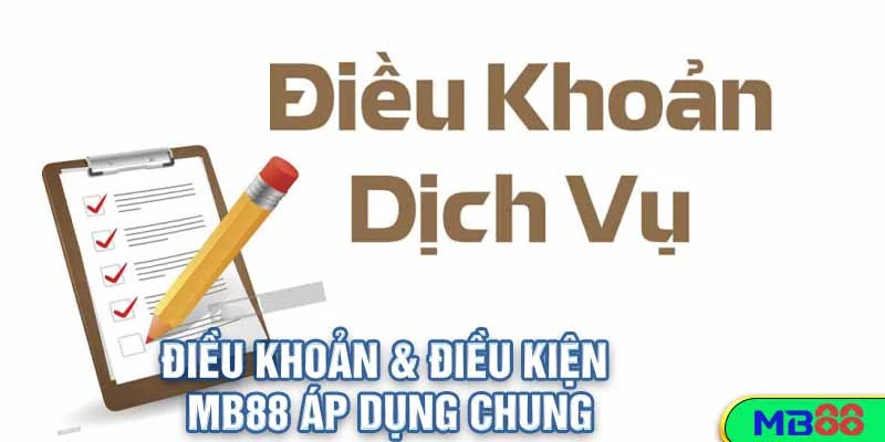 Điều Khoản & Điều Kiện MB88 – Thông Tin Người Chơi Cần Biết 2 Điều Khoản & Điều Kiện MB88 Áp Dụng Chung