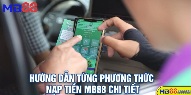 Hướng Dẫn Từng Phương Thức Nạp Tiền MB88 Chi Tiết