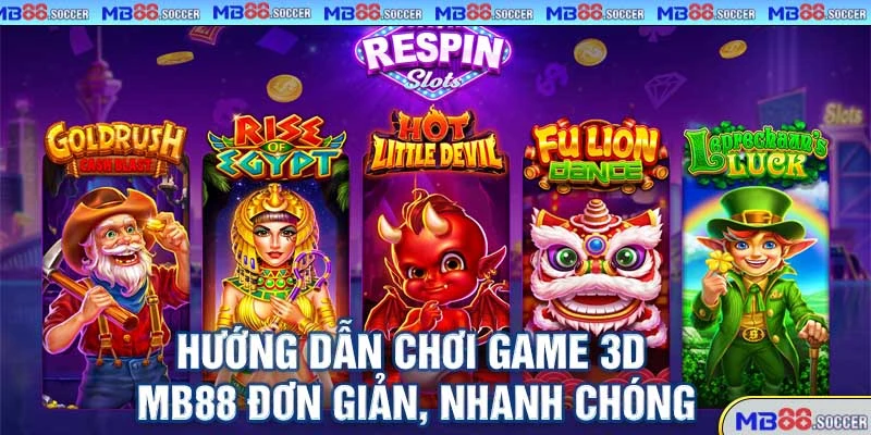 Game 3D MB88 – Thế Giới Giải Trí Đỉnh Cao, Đồ Họa Siêu Thực 2025! 3 Hướng dẫn chơi game 3D MB88 đơn giản, nhanh chóng