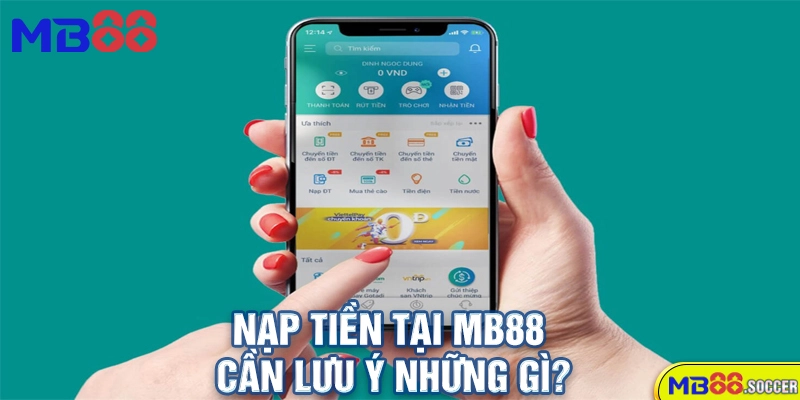🔥 Hướng Dẫn Nạp Tiền MB88 Mới Nhất 2025 | Đầy Đủ Các Phương Thức 4 Nạp Tiền Tại MB88 Cần Lưu Ý Những Gì?
