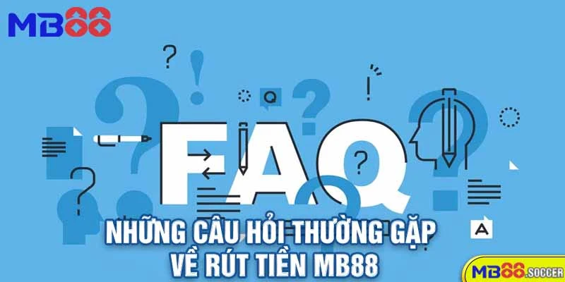 🎯Hướng Dẫn Rút Tiền MB88 - Thao Tác Nhanh Chóng Và An Toàn 4 Những Câu Hỏi Thường Gặp Về Rút Tiền MB88