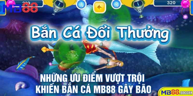 🌊Bắn Cá MB88 – Săn Thưởng Cực Đỉnh, Hốt Vàng Mỏi Tay 2025! 2 Những Ưu Điểm Vượt Trội Khiến Bắn Cá MB88 Gây Bão