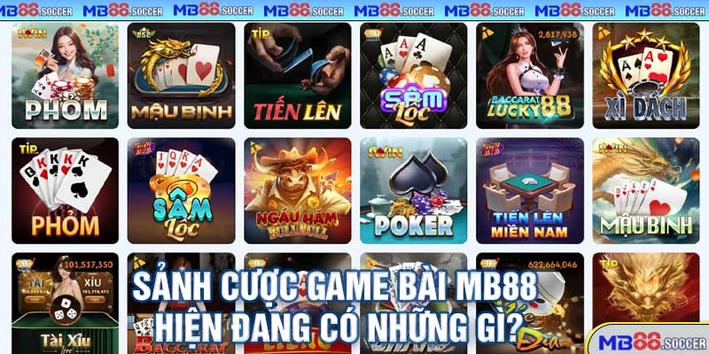 Game Bài MB88 – Đánh Bài Đổi Thưởng Siêu Tốc, Ăn Tiền Cực Nhanh 2025! 2 Sảnh Cược Game Bài MB88 Hiện Đang Có Những Gì?