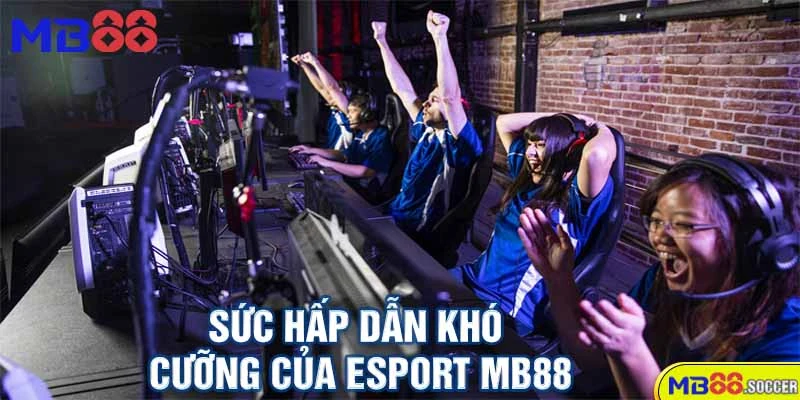 🎮Esport MB88 – Cá Cược Thể Thao Điện Tử Đỉnh Cao 2025! 3 Sức Hấp Dẫn Khó Cưỡng Của Esport MB88