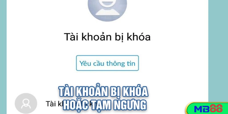 Tải Game MB88 và Đắm Chìm Trong Cuộc Phiêu Lưu Giải Trí! 4 Tài khoản bị khóa hoặc tạm ngưng