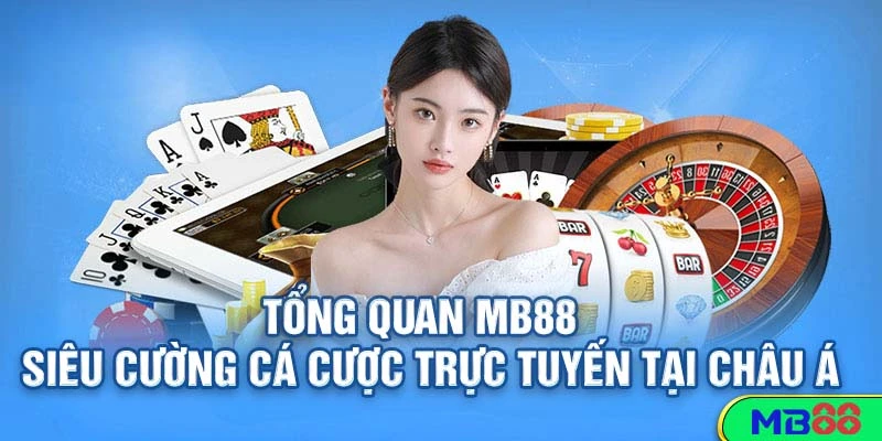 Nhà Cái MB88 – Thiên Đường Cá Cược Đỉnh Cao 1 Tổng Quan MB88 – Siêu Cường Cá Cược Trực Tuyến Tại Châu Á