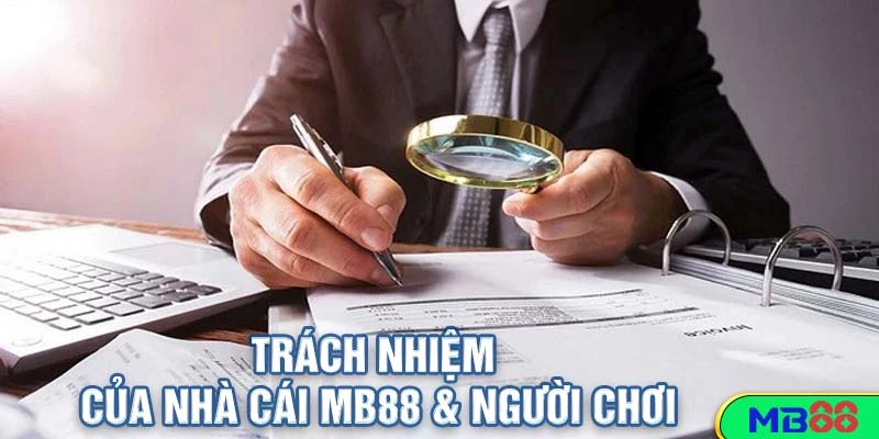 Tìm Hiểu Quy Tắc Và Quy Định Đặt Cược Tại MB88 Mới Nhất 2025 4 Trách Nhiệm Của Nhà Cái MB88 & Người Chơi