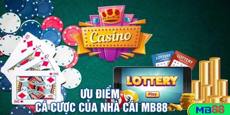 Đăng Nhập MB88 Nhanh Chóng Với Vài Thao Tác Đơn Giản 2 Ưu điểm cá cược của nhà cái MB88