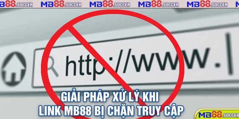Link MB88 - Cập Nhật Link Vào MB88 An Toàn, Mới Nhất 2025 2 Giải pháp xử lý khi link MB88 bị chặn truy cập