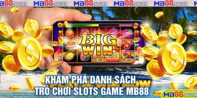 Thiên Đường Slots Game MB88 Ăn Khách Nhất Hiện Nay 5 Khám phá danh sách trò chơi slots game MB88